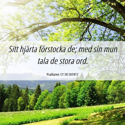 Picture 06 - Psaltaren 17:10 SV1917 - Sitt hjärta förstocka de; med sin mun tala de - Bible Verse Picture