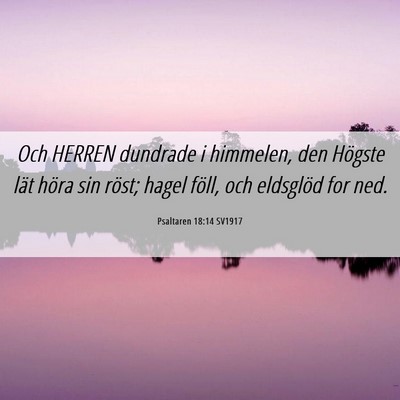 Picture 06 - Psaltaren 18:14 SV1917 - Och HERREN dundrade i himmelen, den Högste lät - Bible Verse Picture