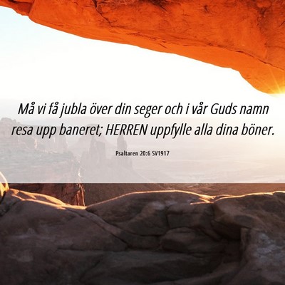 Picture 06 - Psaltaren 20:6 SV1917 - Må vi få jubla över din seger och i vår Guds - Bible Verse Picture