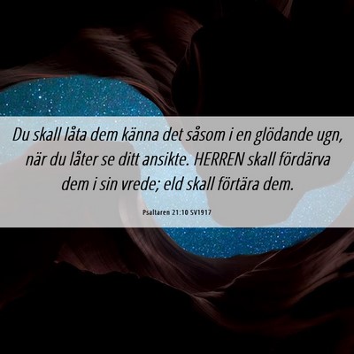 Picture 06 - Psaltaren 21:10 SV1917 - Du skall låta dem känna det såsom i en - Bible Verse Picture