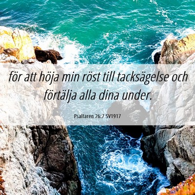 Picture 06 - Psaltaren 26:7 SV1917 - för att höja min röst till tacksägelse och - Bible Verse Picture