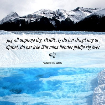 Picture 06 - Psaltaren 30:2 SV1917 - Jag vill upphöja dig, HERRE, ty du har dragit - Bible Verse Picture