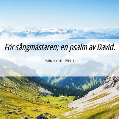 Picture 06 - Psaltaren 31:1 SV1917 - För sångmästaren; en psalm av - Bible Verse Picture