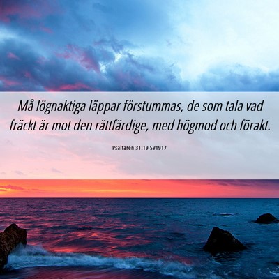 Picture 06 - Psaltaren 31:19 SV1917 - Må lögnaktiga läppar förstummas, de som tala - Bible Verse Picture