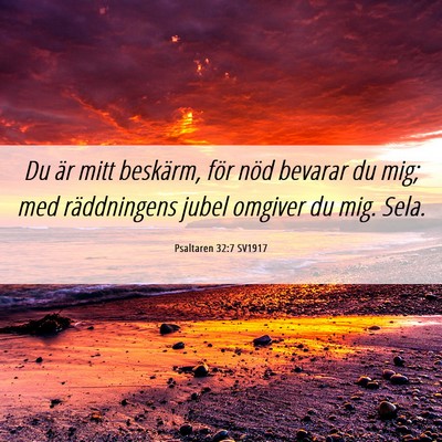 Picture 06 - Psaltaren 32:7 SV1917 - Du är mitt beskärm, för nöd bevarar du mig; - Bible Verse Picture