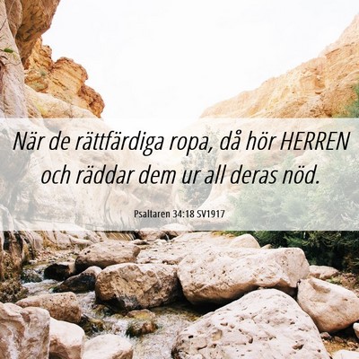 Picture 06 - Psaltaren 34:18 SV1917 - När de rättfärdiga ropa, då hör HERREN och - Bible Verse Picture