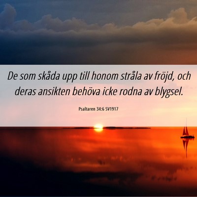 Picture 06 - Psaltaren 34:6 SV1917 - De som skåda upp till honom stråla av fröjd, - Bible Verse Picture