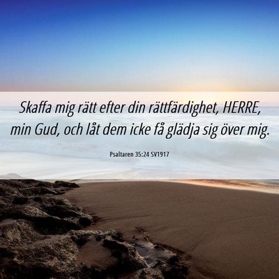 Picture 06 - Psaltaren 35:24 SV1917 - Skaffa mig rätt efter din rättfärdighet, - Bible Verse Picture