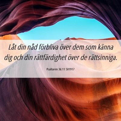 Picture 06 - Psaltaren 36:11 SV1917 - Låt din nåd förbliva över dem som känna dig - Bible Verse Picture