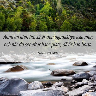 Picture 06 - Psaltaren 37:10 SV1917 - Ännu en liten tid, så är den ogudaktige icke - Bible Verse Picture