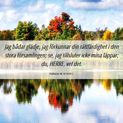 Picture 06 - Psaltaren 40:10 SV1917 - Jag bådar glädje, jag förkunnar din - Bible Verse Picture