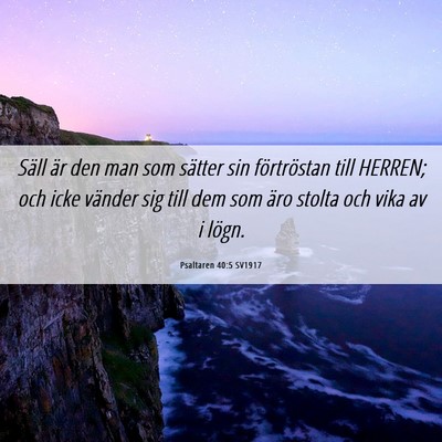 Picture 06 - Psaltaren 40:5 SV1917 - Säll är den man som sätter sin förtröstan - Bible Verse Picture