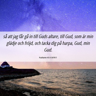 Picture 06 - Psaltaren 43:4 SV1917 - så att jag får gå in till Guds altare, till - Bible Verse Picture