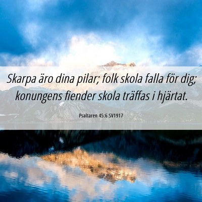 Picture 06 - Psaltaren 45:6 SV1917 - Skarpa äro dina pilar; folk skola falla för - Bible Verse Picture