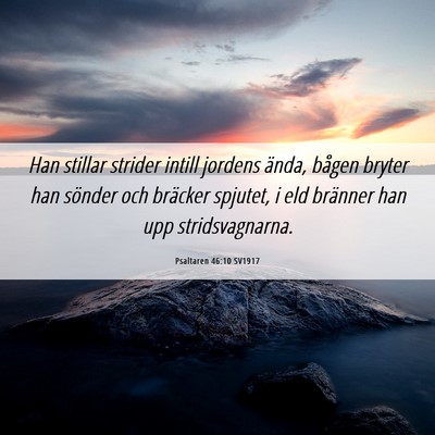 Picture 06 - Psaltaren 46:10 SV1917 - Han stillar strider intill jordens ända, bågen - Bible Verse Picture