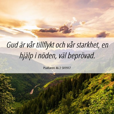 Picture 06 - Psaltaren 46:2 SV1917 - Gud är vår tillflykt och vår starkhet, en - Bible Verse Picture