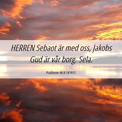 Picture 06 - Psaltaren 46:8 SV1917 - HERREN Sebaot är med oss, Jakobs Gud är vår - Bible Verse Picture