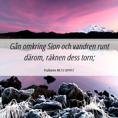 Picture 06 - Psaltaren 48:13 SV1917 - Gån omkring Sion och vandren runt därom, - Bible Verse Picture