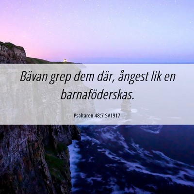 Picture 06 - Psaltaren 48:7 SV1917 - Bävan grep dem där, ångest lik en - Bible Verse Picture