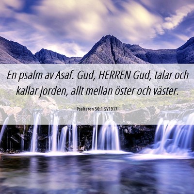 Picture 06 - Psaltaren 50:1 SV1917 - En psalm av Asaf. Gud, HERREN Gud, talar och - Bible Verse Picture