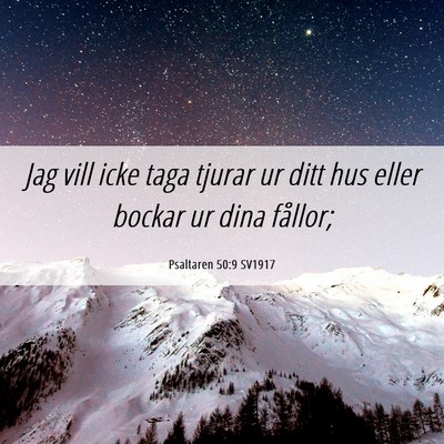 Picture 06 - Psaltaren 50:9 SV1917 - Jag vill icke taga tjurar ur ditt hus eller - Bible Verse Picture
