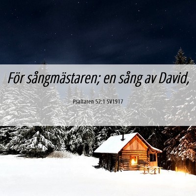 Picture 06 - Psaltaren 52:1 SV1917 - För sångmästaren; en sång av - Bible Verse Picture