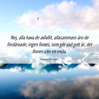 Picture 06 - Psaltaren 53:4 SV1917 - Nej, alla hava de avfallit, allasammans äro de - Bible Verse Picture
