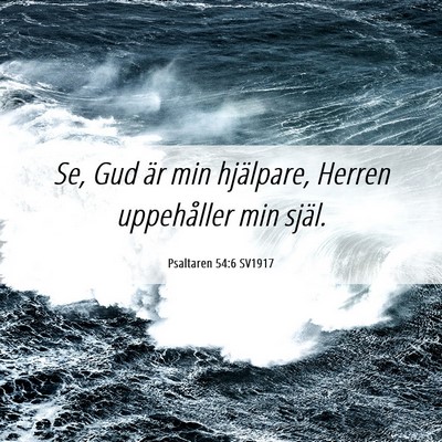 Picture 06 - Psaltaren 54:6 SV1917 - Se, Gud är min hjälpare, Herren uppehåller min - Bible Verse Picture