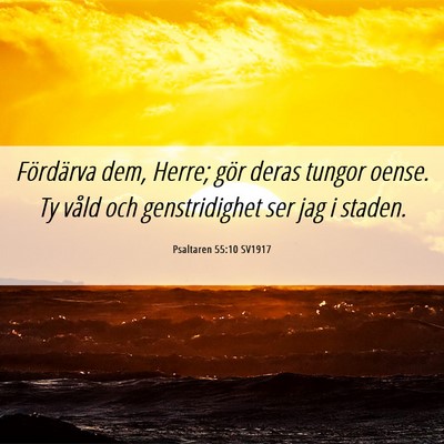 Picture 06 - Psaltaren 55:10 SV1917 - Fördärva dem, Herre; gör deras tungor oense. - Bible Verse Picture