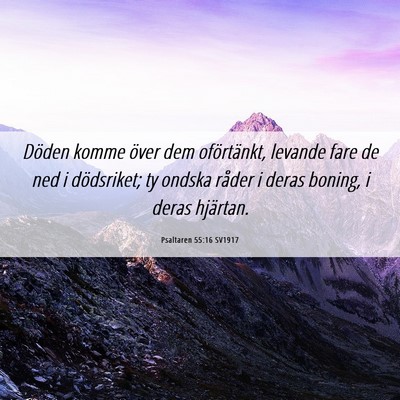 Picture 06 - Psaltaren 55:16 SV1917 - Döden komme över dem oförtänkt, levande fare - Bible Verse Picture