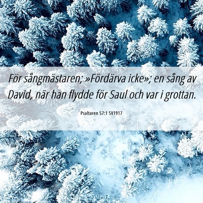 Picture 06 - Psaltaren 57:1 SV1917 - För sångmästaren; »Fördärva icke»; en - Bible Verse Picture