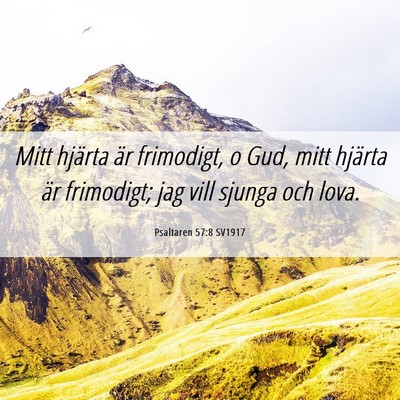 Picture 06 - Psaltaren 57:8 SV1917 - Mitt hjärta är frimodigt, o Gud, mitt hjärta - Bible Verse Picture