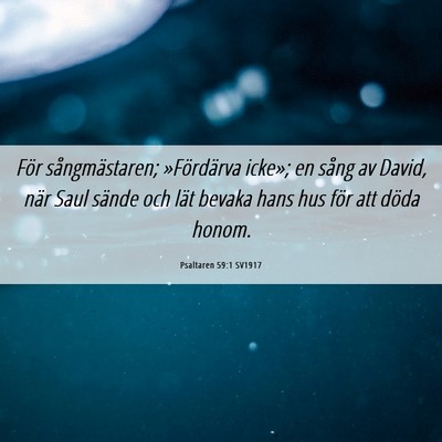 Picture 06 - Psaltaren 59:1 SV1917 - För sångmästaren; »Fördärva icke»; en - Bible Verse Picture