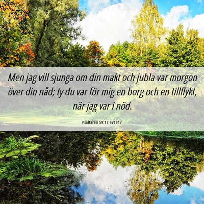 Picture 06 - Psaltaren 59:17 SV1917 - Men jag vill sjunga om din makt och jubla var - Bible Verse Picture