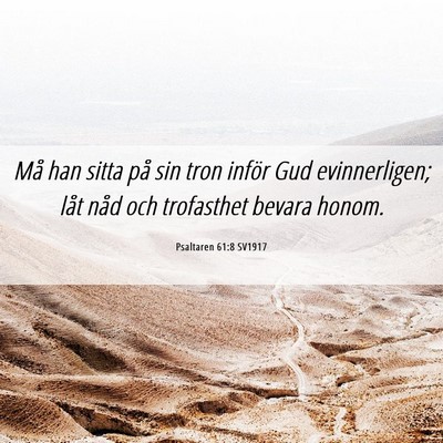Picture 06 - Psaltaren 61:8 SV1917 - Må han sitta på sin tron inför Gud - Bible Verse Picture