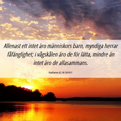 Picture 06 - Psaltaren 62:10 SV1917 - Allenast ett intet äro människors barn, myndiga - Bible Verse Picture