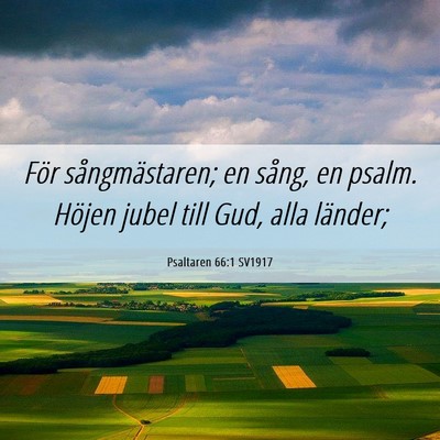 Picture 06 - Psaltaren 66:1 SV1917 - För sångmästaren; en sång, en psalm. Höjen - Bible Verse Picture