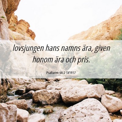 Picture 06 - Psaltaren 66:2 SV1917 - lovsjungen hans namns ära, given honom ära och - Bible Verse Picture