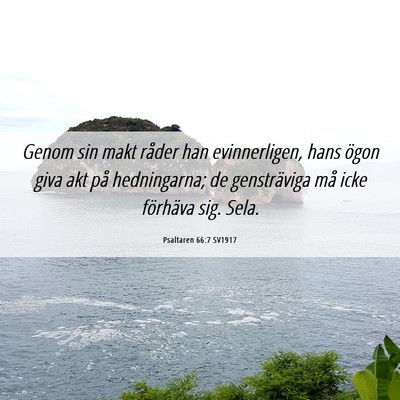 Picture 06 - Psaltaren 66:7 SV1917 - Genom sin makt råder han evinnerligen, hans - Bible Verse Picture