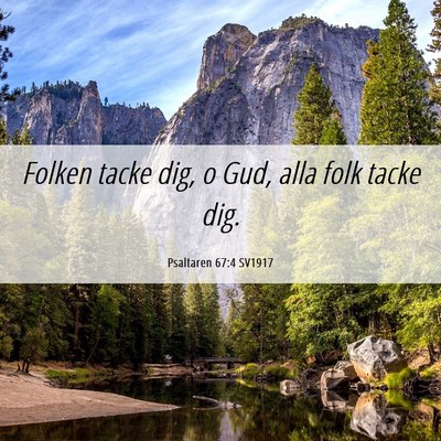 Picture 06 - Psaltaren 67:4 SV1917 - Folken tacke dig, o Gud, alla folk tacke - Bible Verse Picture