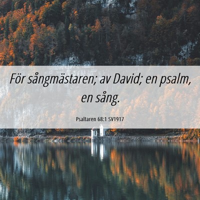 Picture 06 - Psaltaren 68:1 SV1917 - För sångmästaren; av David; en psalm, en - Bible Verse Picture
