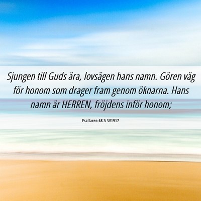 Picture 06 - Psaltaren 68:5 SV1917 - Sjungen till Guds ära, lovsägen hans namn. - Bible Verse Picture