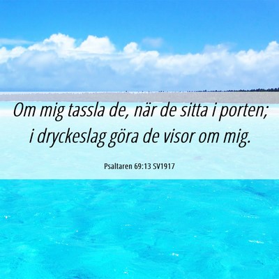 Picture 06 - Psaltaren 69:13 SV1917 - Om mig tassla de, när de sitta i porten; i - Bible Verse Picture