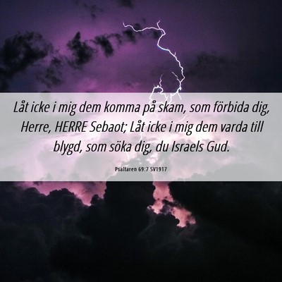 Picture 06 - Psaltaren 69:7 SV1917 - Låt icke i mig dem komma på skam, som förbida - Bible Verse Picture