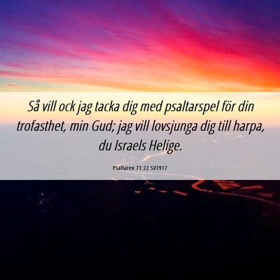 Picture 06 - Psaltaren 71:22 SV1917 - Så vill ock jag tacka dig med psaltarspel för - Bible Verse Picture