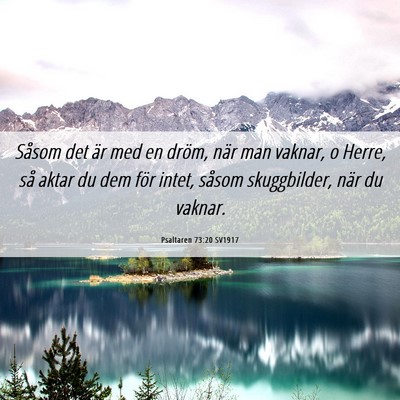 Picture 06 - Psaltaren 73:20 SV1917 - Såsom det är med en dröm, när man vaknar, o - Bible Verse Picture