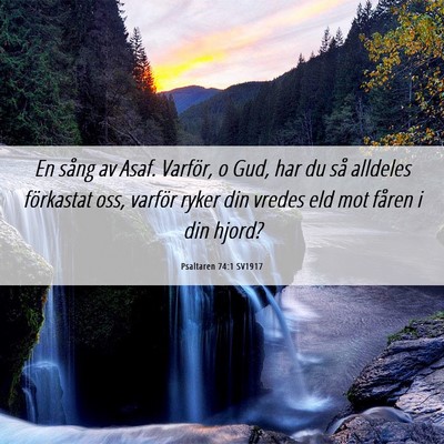 Picture 06 - Psaltaren 74:1 SV1917 - En sång av Asaf. Varför, o Gud, har du så - Bible Verse Picture