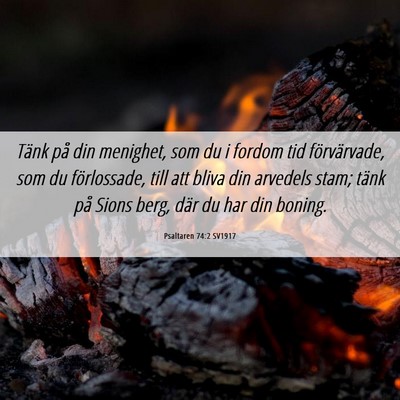 Picture 06 - Psaltaren 74:2 SV1917 - Tänk på din menighet, som du i fordom tid - Bible Verse Picture