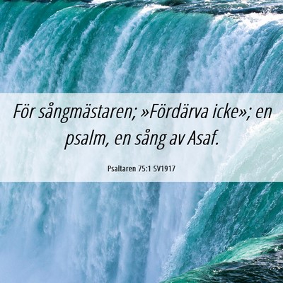 Picture 06 - Psaltaren 75:1 SV1917 - För sångmästaren; »Fördärva icke»; en - Bible Verse Picture