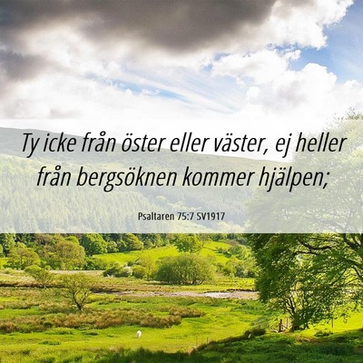 Picture 06 - Psaltaren 75:7 SV1917 - Ty icke från öster eller väster, ej heller - Bible Verse Picture